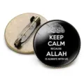 Islamic brooch with 'Keep Calm Because Allah Is Always With Us' text and glass dome - KEEP CALM Quote Style