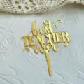 Gold Acryl Tortenaufleger Best Teacher Ever fur Lehrerin Partykuche Dekoration - Bester Lehrer / Gold