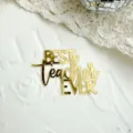 Goldenes Acryl Lehrer Torte Topper Best Teacher Ever Kuchen Aufleger Party Dekoration - Bester Lehrer / Gold