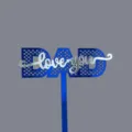 Blue acrylic DAD love you cake topper for Father's Day party celebration and dessert decor. - DAD Grid 3D Topper Blue / Width Approx 8CM / Blue Silver