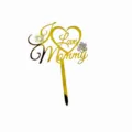 Gouden acryl I Love Mommy taarttopper speciaal voor Moederdag viering bakdecoratie. - Bloem Love Mom / Goud