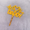 Gold acrylic We Love You Daddy cake topper for wonderful Father's Day dessert decoration. - Gold Mirror We Love You DADDY Style (1789)