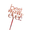 Rose gold acrylic Best Mom Ever cake topper for Mother's Day birthday party decor - Style 2 / Rose Gold