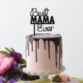 Acrylic Best MAMA Ever cake topper for Mother's Day birthday party cake decorations. - Style 1 / Black