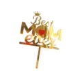 Gold acrylic Best Mom Ever cake topper with crown and heart for Mother's Day party decor. - Heart with Crown / Gold