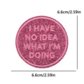 Pink glitter embroidered patch with funny text quote, stylish DIY clothing accessory 6.6cm - Pink Round I Have No Idea (PE16499CT)