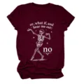 Burgundy short sleeve t-shirt for women with funny dancing skeleton graphic and quote. - S / Tops / Rose Gold