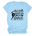 Casual γυναικείο γαλάζιο κοντομάνικο t-shirt με στρογγυλή λαιμόκοψη και χορευτικό σχέδιο. - S / Tops / Γαλάζιο (Μαύρη Γραμματοσειρά)