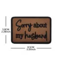 Tactical morale patch detail view, embroidered Sorry about my husband design with clear size. - Sorry About Style / Calico