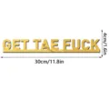 Gold acrylic wall sticker English quote home decor sign 30x4cm mirror surface - JM1172 (Get Tae Fuck) / Gold