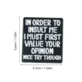 Quirky dark humor slogan brooch badge, black and white alloy pin for clothing and backpacks. - Ironic Slogan