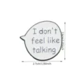 Cute speech bubble enamel pin with funny English text, stylish metal clothing accessory. - White Slogan