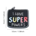 Black speech bubble enamel lapel pin with colorful I Have Super Powers letters badge. - I Have Superpowers
