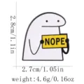 Schattige Flork meme geëmailleerde speld NOPE grappige metalen badge kleding rugzak cadeau - NOPE Meme Stijl / C3601-1