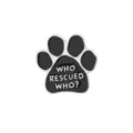 Cute paw print enamel pin with funny quote, stylish metal brooch for dog lovers and pet owners. - C1619-2 Paw Brooch (WHO RESCUED WHO?)