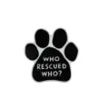 Pin de esmalte negro con forma de huella de mascota y frase divertida para ropa y bolsos - Estilo 1 (WHO RESCUED WHO?)