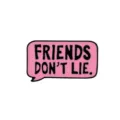 Pink dialogue box enamel pin with friends don't lie text, stylish metal badge accessory. - Pink Semi-Round Bubble Style / Letter B