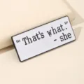 Minimalist metal enamel pin with witty quote design, perfect for jackets and backpacks. - White