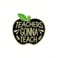 Enamel apple teacher brooch pin with metal trim and inspiring text for educators and gifts. - Black Apple-TEACHERS GONNA TEACH
