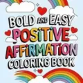 Bold and easy positive affirmation coloring book for kids and adults relaxing art. - Bold and Easy 2