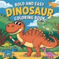 Bold and easy dinosaur coloring book for kids and adults, relaxing activity book. - Dinosaur Coloring