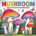 Mushroom bold and easy coloring book for adults and kids stress relief relaxation fun drawing. - Mushroom Coloring