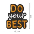 Bestickter Stoffaufnäher mit Spruch 'DO your BEST', schwarzer Hintergrund, Größe 6x5,1cm für Kleidung. - Beste Slogan Stil (XD9201-3)