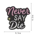 Bestickter Aufnäher Bügelbild Kleidung Abzeichen Applikation mit inspirierendem Motiv neu. - Never SAY Die (DW9212-2)