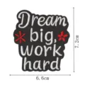 Embroidered patch with Dream big work hard quote, black fabric badge for DIY clothes. - DW9208-7