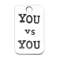 Silver metal rectangular pendant charm DIY jewelry accessory engraved with motivating text. - You vs You Tag