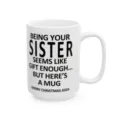 Weißer Keramik Kaffeetasse mit lustigem Schwestern Spruch Text Druck, ideal als Geschenk. - Schwester - 15oz mit Geschenkbox