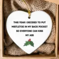 Funny Christmas heart ornament with humorous quote and mistletoe graphic for holiday decor. - Style 2