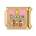 Dream BIG / Rosa/Dorado