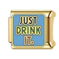 JUST DRINK IT / Azul/Dorado