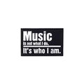 Enamel music brooch with white text Music is not what I do, It's who I am on black background - Music Identity