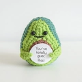 Handmade crochet avocado doll with a motivational sign You have totally guac this - Avocado