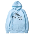 Light blue hoodie featuring Yes I am cold ME 24 7 text with cozy kangaroo pocket - S / Hooded / Light Blue