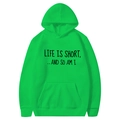 Sweat à capuche vert vif Life Is Short And So Am I avec imprimé graphique noir unisexe - Vert Fruit