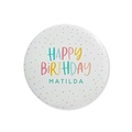 Detail of custom Happy Birthday badge with colorful polka dots and Matilda name - Happy Birthday 1 / 58mm