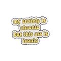 Cloud-shaped enamel pin with my anxiety is chronic but this ass is iconic quote - Yellow-Iconic