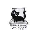 Black cat on laptop enamel pin with Think Before You Click text for backpacks - Think Before Click Cat
