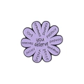 Detailed view of flower-shaped purple enamel pin with you deserve inspirational text - Purple Flower-You Deserve