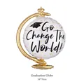 Globe shaped graduation balloon with academic cap and Go Change The World slogan - Graduation Globe Foil Balloon