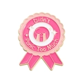 Pink enamel medal pin with Didn't Panic Too Much text and gold plated finish - Pink Style-Didn't Panic Too Much (QHXZ2609)