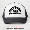 Close-up of Support Day Drinking trucker hat with black mesh and printed white foam front - One Size / Black and White