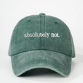 Berretto da baseball verde scuro lavato con ricamo bianco "absolutely not." e visiera - Verde Scuro