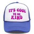 Front detail of trucker hat with It's Cool to Be Kind print and mesh backing - Royal Blue / One Size