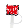 Silicone straw topper featuring a red MISS YOU letter design for 8-10mm cups - 18-MISS YOU
