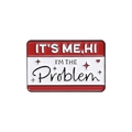Red and white enamel pin featuring 'It's Me, Hi' text with geometric dialogue box design - Red White Problem Label