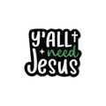 Enamel pin badge with Y'ALL need Jesus text in white and green on black finish - Y'ALL need Jesus